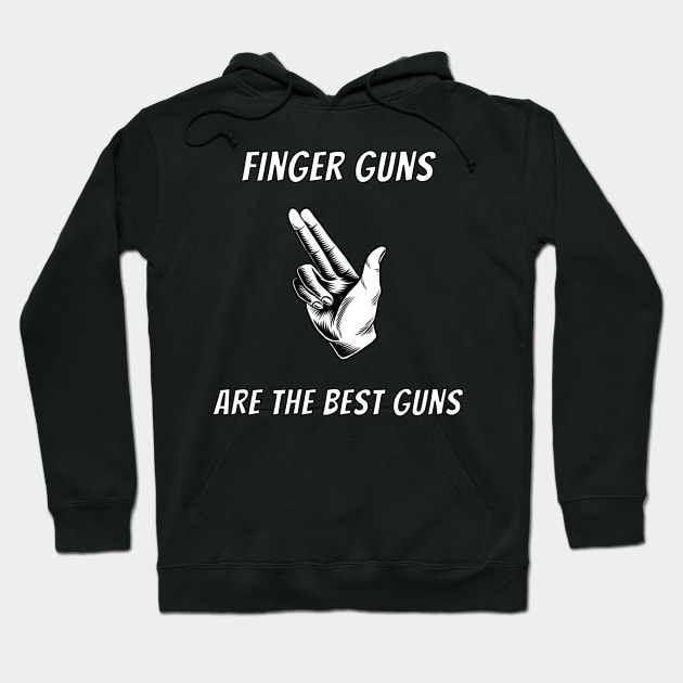 Finger Guns Are The Best Guns Hoodie by Scottish Arms Dealer